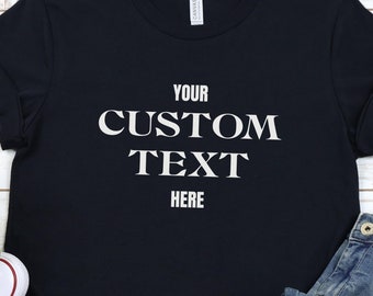 T-shirt met aangepaste tekst Gepersonaliseerd T-shirt Je eigen tekst Cadeau Aanpasbaar shirtontwerp Jouw bericht Aangepaste tekst Gepersonaliseerd