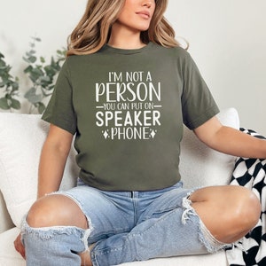 Funny Quote T-Shirt, I&#39;m Not A Person You Can Put On Speaker Phone Tee, Casual Graphic Shirt for Men and Women, Gift Idea