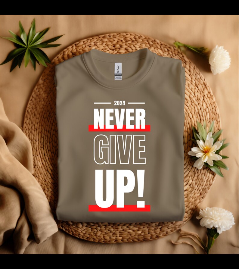 2024 Never Give up Shirt, Don't Give up Shirt, Power Shirt, Motivation ...
