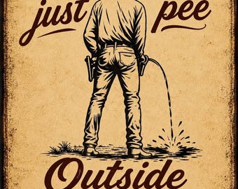 Op de afbeelding: Een rechthoekig metalen bord met een verweerde beige achtergrond en een zwarte illustratie van een cowboy met hoed en jeans. De tekst luidt: NEXT TIME just pee Outside like NORMAL FOLK. De cowboy is van achteren afgebeeld.