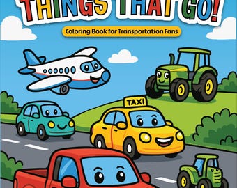 Things That Go! Utskrivbar målarbok med fordon för barn | 50 söta sidor | Digital nedladdning | Bilar, lastbilar, tåg, flygplan och mer!