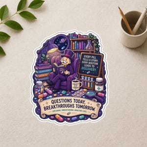 May include: A colorful sticker featuring a cartoon illustration of a man in a purple suit and top hat reading a book. The sticker includes text that reads "Questions Today, Breakthroughs Tomorrow." and "Every Pill Tells a Story, Every Question Leads to Discovery."
