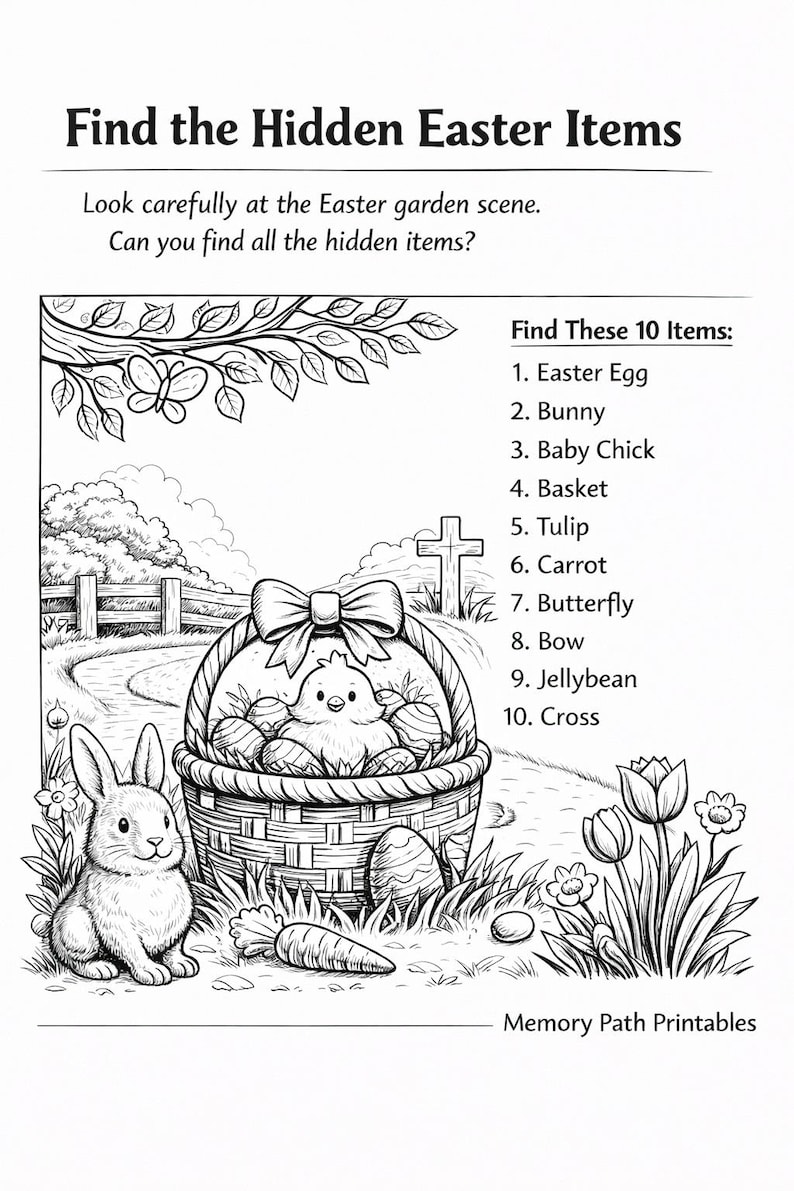 May include: Black and white Easter-themed printable activity page. The page features a garden scene with a bunny, basket, and other Easter items. Text at the top reads "Find the Hidden Easter Items". A list of 10 items to find is included.Perfect for memory care or advanced dementia.