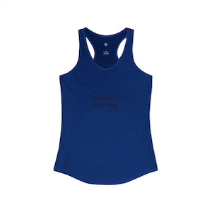 May include: A royal blue racerback tank top with the text "Print it your way" in black. The tank top has a scoop neck and a racerback design, suitable for athletic activities or casual wear.