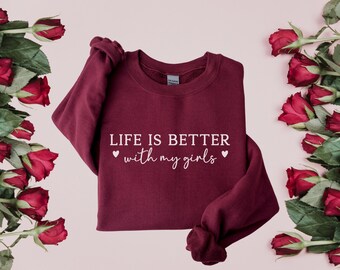 Life is Better With My Girls Sweatshirt, Mom Of Girl Sweater, Gift For Girl Mom,  Mom of Girl Sweatshirt, Mothers Day Sweatshirt