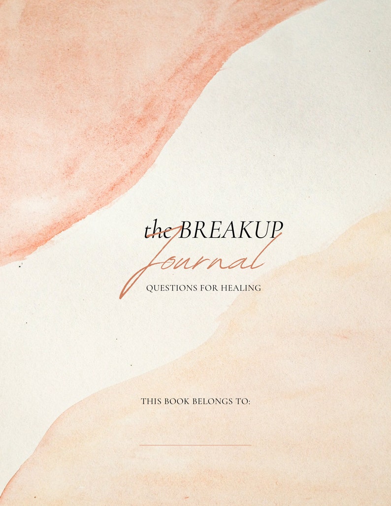 May include: A beige journal with the text "the BREAKUP Journal QUESTIONS FOR HEALING" and the words "THIS BOOK BELONGS TO:" below. The cover has a watercolor design with peach and light brown colors.