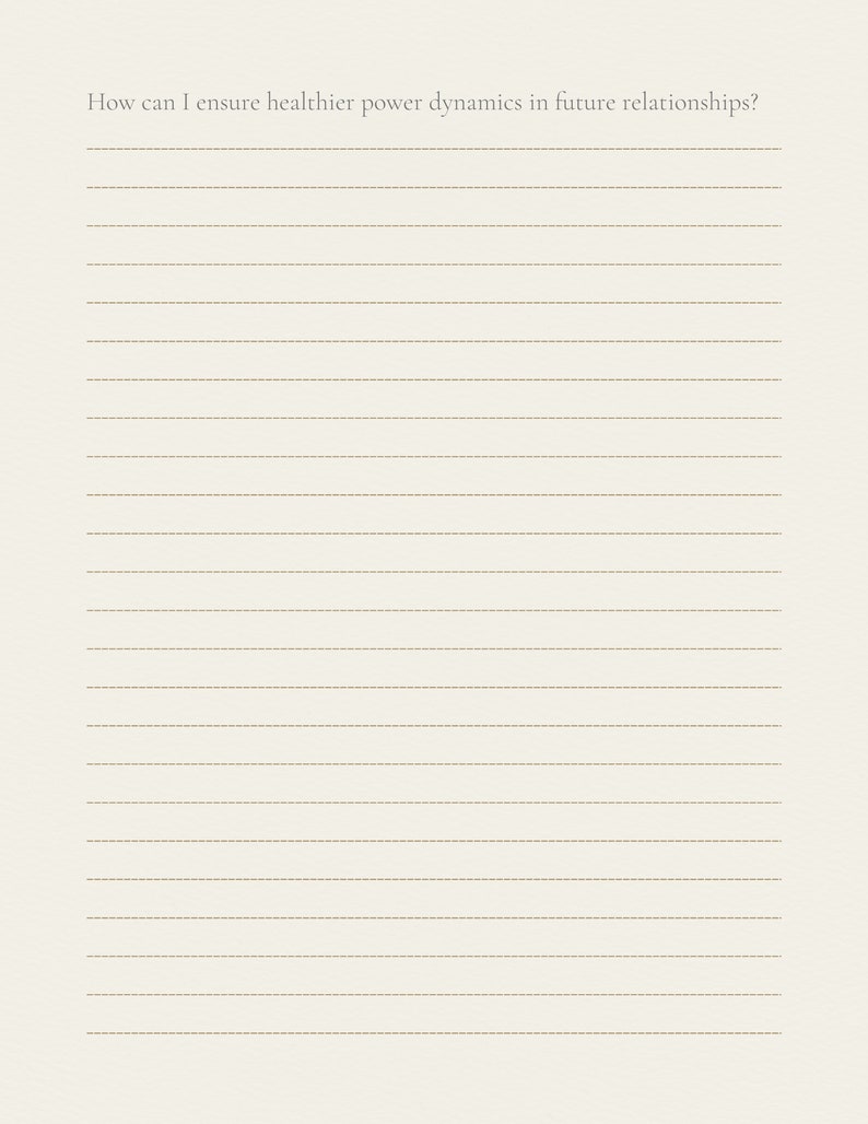 May include: A lined sheet of paper with the question "How can I ensure healthier power dynamics in future relationships?" written at the top.