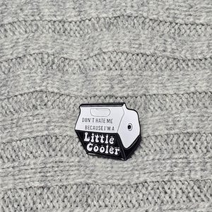 Dont have me Because Im a little Coorler( Black) Enamel Pin – Cartoon Movie -Inspired Enamel Pin – Cute & Collectible Character Badge