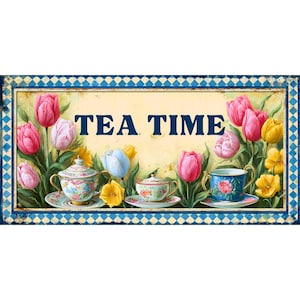 May include: A rectangular sign with the words "TEA TIME" in navy blue. The sign features a border of blue and white diamonds, with a background of yellow and a floral arrangement of pink, yellow, and blue tulips and teacups.