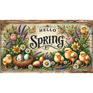 May include: A wooden sign with a floral design and the text "Hello Spring". The sign features a nest with eggs, chicks, and flowers.