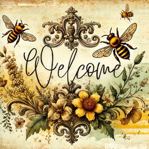 May include: A vintage-style welcome sign with a floral design and bees. The sign features a decorative flourish with a welcome message in cursive script. The background is a distressed, aged paper texture.