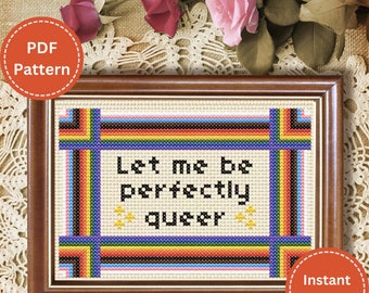 Let Me Be Perfectly Queer Cross Stitch PDF Pattern