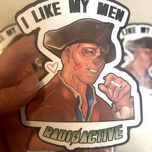 John Hancock FO4 Inspired Sticker, Ghoul Hancock "I Like My Men Radioactive" Laptop Decal