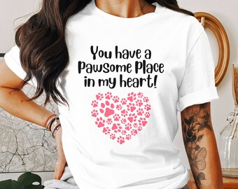 Dog Lover T-Shirt You Have a Pawsome Place in My Heart, Cute Valentine's Day Gift, Tee for Pet Owners, Everyday Wear