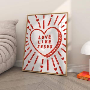 Trendy Love Like Jesus Aesthetic Christian Wall Art, Heart Love Quote Poster Sweetheart Retro Christian Wall Art, Modern Christian Art Print