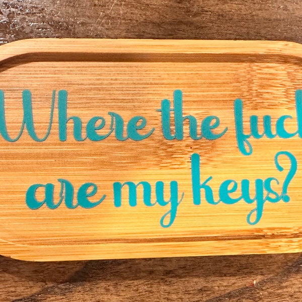 Where the F*ck are my keys? Bamboo Wooden Key Tray.  Perfect Gift for Birthdays or Any Day.  Solid Bamboo.