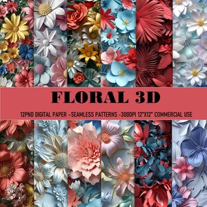 May include: A digital paper pack with 12 seamless patterns featuring 3D floral designs in various colors, including red, blue, pink, and yellow. The patterns are 300 DPI and 12 inches by 12 inches.  The text "FLORAL 3D" is displayed across the top of the image.