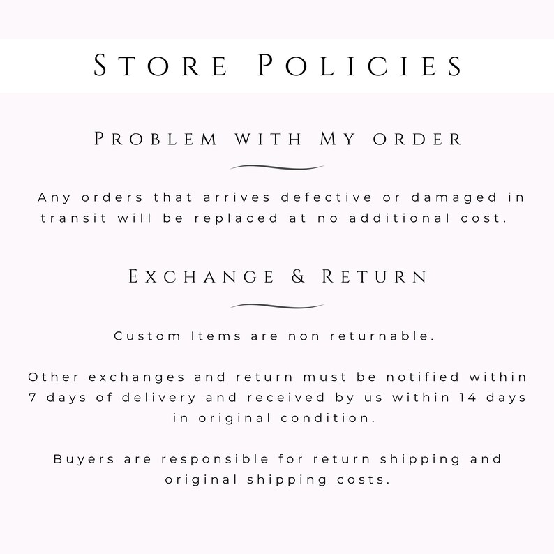 May include: A white background with black text detailing store policies. The text includes sections on problems with orders, exchanges, and returns. It states that defective or damaged items will be replaced at no cost.