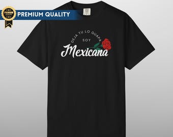 Deja Tu Lo Guapa Soy Mexicana Comfort Colors T-Shirt, Latina Pride, Gift For Latina, Hispanic Heritage, Mexicana Shirt