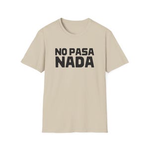 No Pasa Nada Shirt, Spanish T-shirt, Latinx Style, Espanol Tee, Unisex, Spanish Saying, Funny Spanish Shirt