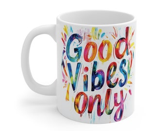 Good Vibes Only Mug: Colorful Affirmation Coffee Cup (11oz)