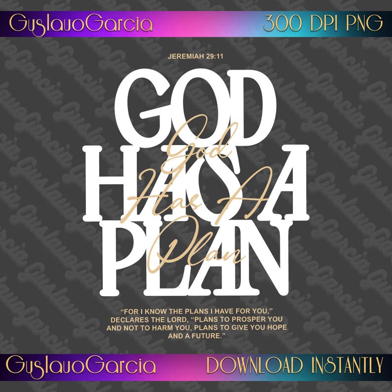 May include: A digital graphic design featuring the white text GOD HAS A PLAN in a bold serif font, overlaid with the same phrase in a thin gold script font. Below is the text Jeremiah 29:11 and the full verse in white, with GuslavoGarcia branding.