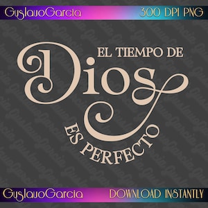 May include: A digital graphic design featuring the beige text EL TIEMPO DE DIOS ES PERFECTO in a decorative script and serif font. The text is centered against a dark gray background with the text GuslavoGarcia and 300 DPI PNG at the edges.