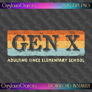 Könnte beinhalten: Ein digitales Grafikdesign mit dem Text GEN X in einer abgenutzten schwarzen Schriftart, zentriert auf einem horizontalen rechteckigen Hintergrund mit orangefarbenen, gelben und hellblauen Streifen. Darunter steht der Text ADULTING SINCE ELEMENTARY SCHOOL.