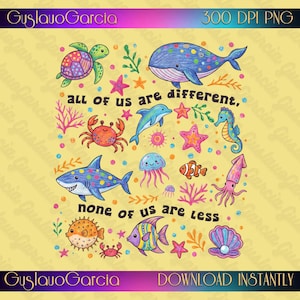 All Of Us Are Different None Less PNG, Autism Acceptance Sublimation Design, Cute Ocean Animal Clipart, Special Education Teacher Shirt Art
