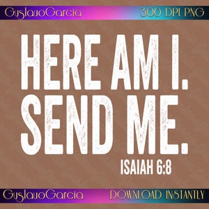 Here Am I Send Me PNG, Isaiah 6:8 Bible Verse Sublimation Design, Religious Christian Faith Clipart, Spiritual Worship Shirt Download Art