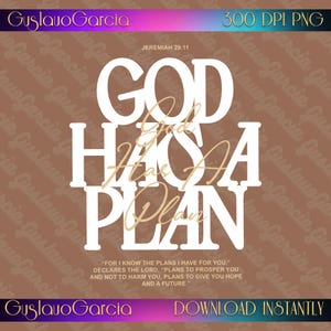 May include: A digital graphic design featuring the white text GOD HAS A PLAN in a bold serif font, with the smaller script text God Has A Plan overlaid in light tan. Includes the verse Jeremiah 29:11 and the full quote in white text.