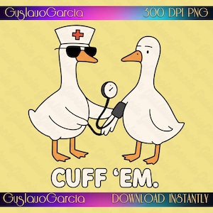 Könnte beinhalten: Eine digitale Illustration von zwei weißen Gänsen mit orangefarbenen Schnäbeln und Füßen. Eine Gans trägt eine Krankenschwesterhaube mit rotem Kreuz und schwarzer Sonnenbrille und benutzt ein Blutdruckmessgerät an der anderen Gans. Text CUFF 'EM.