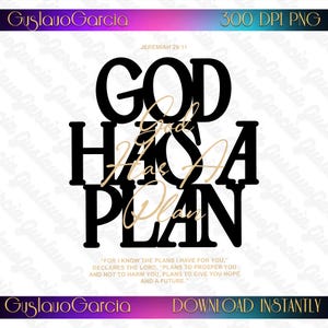 May include: A digital graphic design featuring the bold black text GOD HAS A PLAN layered with a gold script overlay of the same phrase. Above is Jeremiah 29:11 and below is the full scripture verse in gold text on a white background.