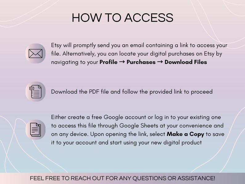 Instructions for accessing Google Sheets after purchase on Etsy: Download the file via the download link provided in your Etsy account under Profile → Purchases → Download Files. Use your free Google Account to open and utilize the file