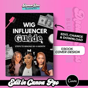 May include: A black and white ebook cover with the title "Wig Influencer Guide: Steps to Making 5K+ A Month". The cover features three women with long, styled hair and a background of dollar bills.