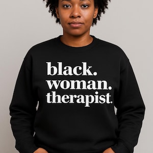 Black Woman Therapist Embroidered Sweatshirt | Therapist Gift | Gift for Therapist | Black Therapist | Black Woman Therapist T-Shirt