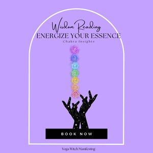 May include: A purple background with a white archway. Inside the archway is a black silhouette of two hands reaching up towards a column of seven colorful chakras. The text "Wisdom Reading ENERGIZE YOUR ESSENCE Chakra Insights" is at the top of the image. The text "BOOK NOW" is in a black rectangle at the bottom of the image. The text "Yoga Witch Manifesting" is below the rectangle.