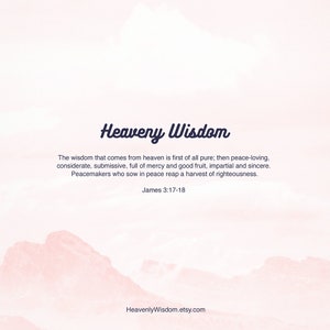May include: A digital art print with the words "Heavenly Wisdom" in a script font. The text includes a Bible verse from James 3:17-18, set against a soft pink and white background with a mountain illustration.
