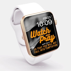 May include: A white smartwatch with a gold-colored bezel displays the time and the words "Watch and Pray" in orange. The watch face also includes the text "Matt 26:41" and "So that you will not fall into temptation."