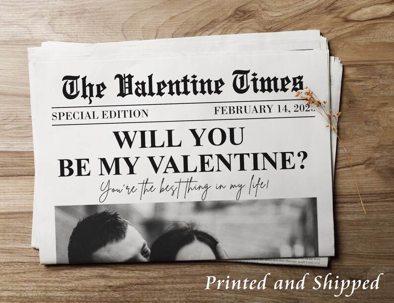 May include: A printable Valentine's Day card with a newspaper design. The headline reads "The Valentine Times" with the subheading "Special Edition" and "February 14, 202.". The text below reads "Will you be my Valentine? You're the best thing in my life!"