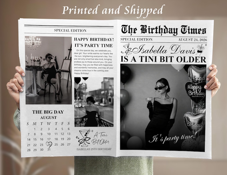 May include: A black and white newspaper-style print with the text "Printed and Shipped." The headline reads "The Birthday Times" and "Isabella Davis IS A TINI BIT OLDER." The print includes photos and a calendar.
