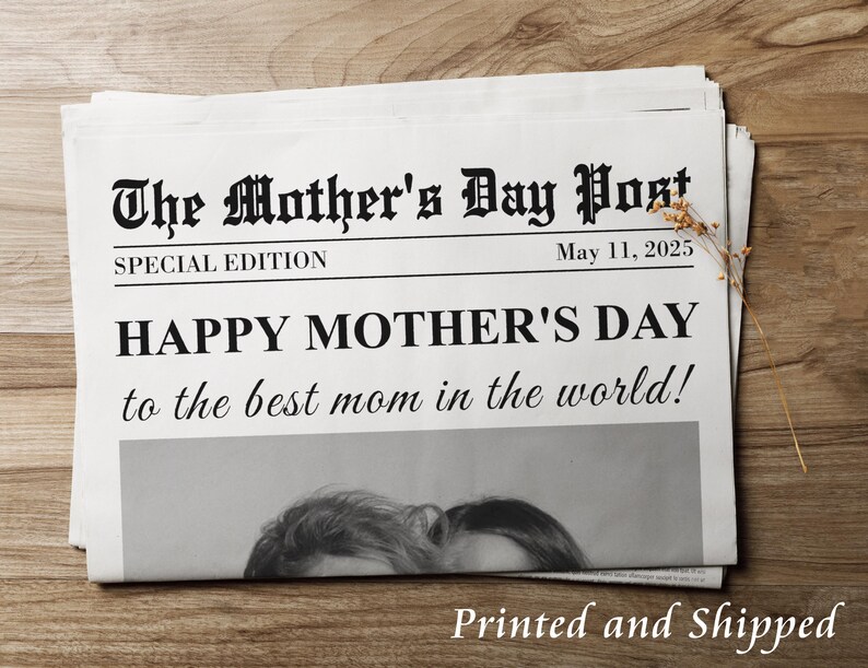 May include: A black and white newspaper with the headline "The Mother's Day Post" and the text "Happy Mother's Day to the best mom in the world!"  The newspaper is dated May 11, 2025.