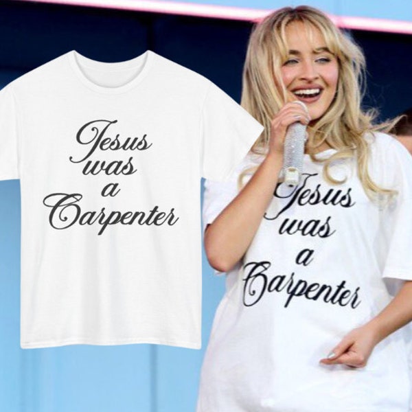 Jesus Was a Carpenter Shirt, Sabrina Carpenter Shirt, Coachella Shirt