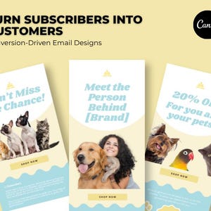 Puede incluir: Un anuncio de Canva con tres ejemplos de diseño de correo electrónico. Los diseños incluyen el texto "Turn Subscribers Into Customers" y "Conversion-Driven Email Designs". Un diseño muestra mascotas con el texto "Don't Miss the Chance!" y "Shop Now."