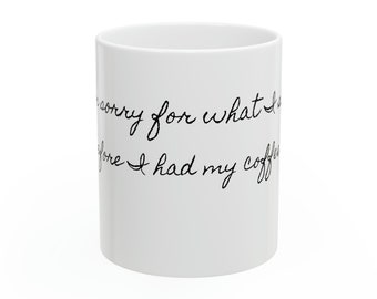 Sorry, funny, Coffee lover Ceramic Mug, 11oz