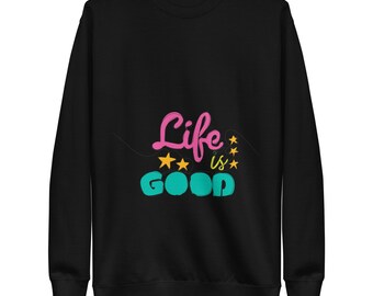 Unisex Premium Sweatshirt, life is good