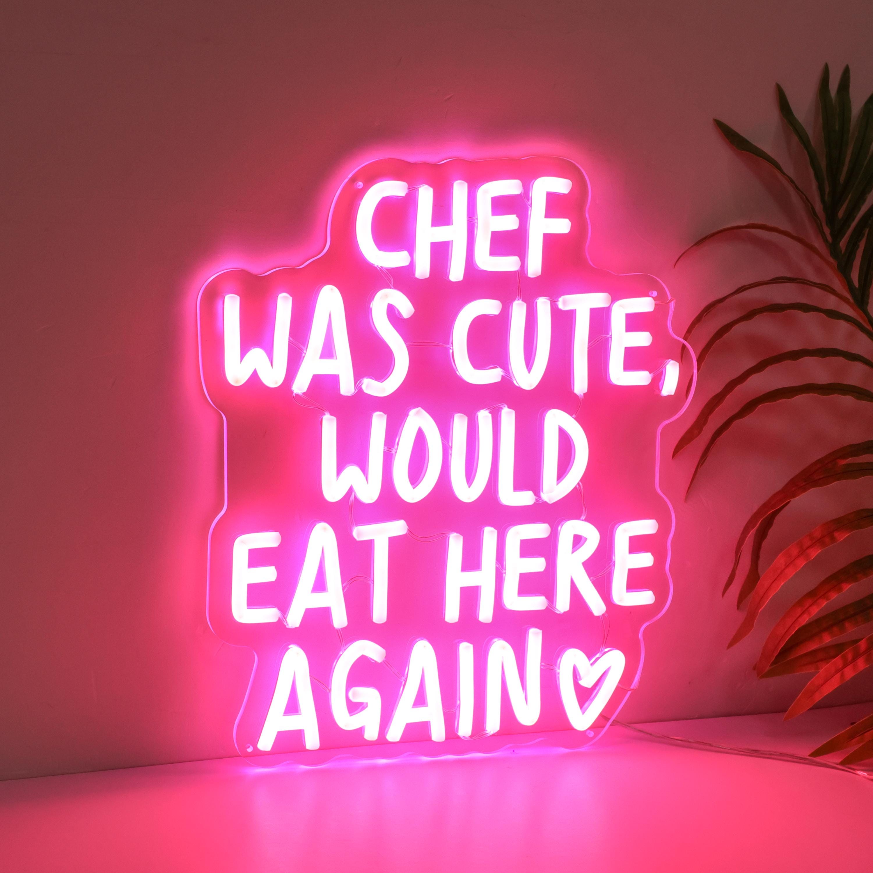 Chef Was Cute Would Eat Here Again Neon Sign, Kitchen Rating Sign,funny ...