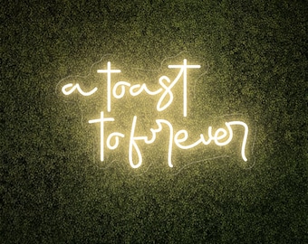 A Toast to Forever Neon Sign: Custom Wedding Decor