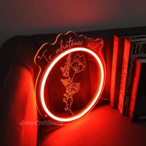 To Whatever End Neon Sign| Reading Room Sign|Flower Sign| Bookshelf Decor| Bookish Gift|throne of glass Inspired| Gift for Book Lovers