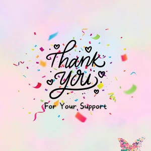 May include: A pastel-colored graphic with the words "Thank You For Your Support" in elegant script. Colorful confetti and a butterfly logo add a festive touch to the design. The image is suitable for expressing gratitude.